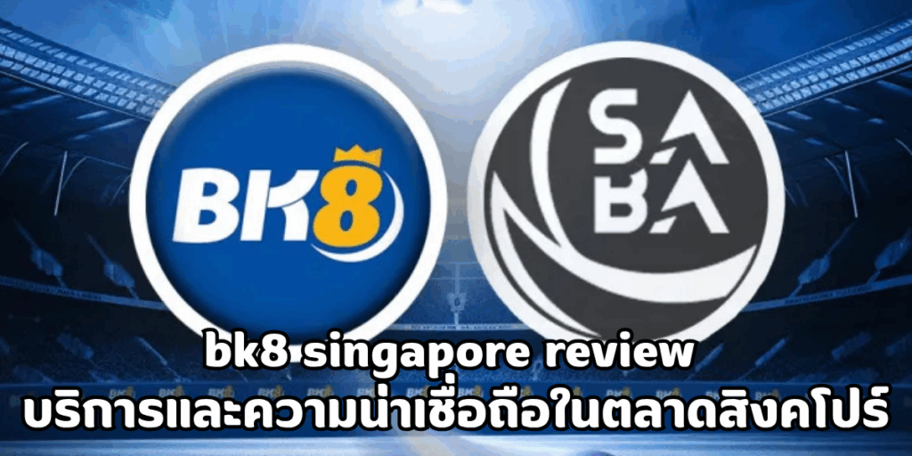 bk8 singapore review